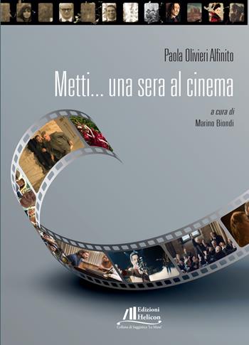 Metti... una sera al cinema - Paola Olivieri Alfinito - Libro Helicon 2020, Le Muse | Libraccio.it