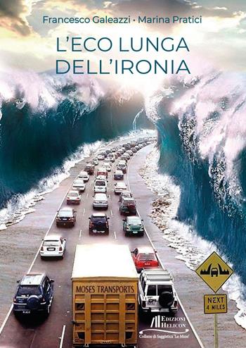 L' eco lunga dell'ironia - Galeazzi Francesco, Marina Pratici - Libro Helicon 2020 | Libraccio.it