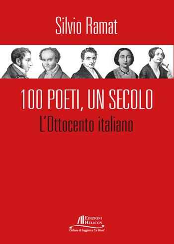 100 Poeti, un secolo. L'Ottocento italiano - Silvio Ramat - Libro Helicon 2020, Le Muse | Libraccio.it