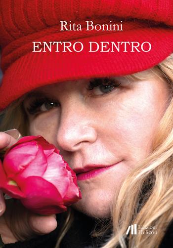 Entro dentro. Racconti spersi, in mezzo al tempo, collocati a caso nello spazio, diversamente non so fare - Rita Bonini - Libro Helicon 2020, Le crete | Libraccio.it