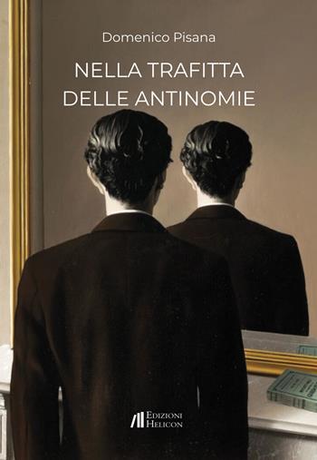 Nella trafitta delle antinomie - Domenico Pisana - Libro Helicon 2020 | Libraccio.it