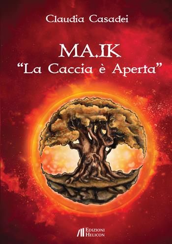MA.IK. La caccia è aperta - Claudia Casadei - Libro Helicon 2020 | Libraccio.it
