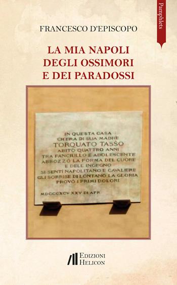 La mia Napoli degli ossimori e dei paradossi - Francesco D'Episcopo - Libro Helicon 2020 | Libraccio.it