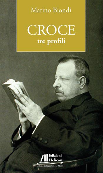 Croce. Tre profili - Marino Biondi - Libro Helicon 2020, Le Muse | Libraccio.it