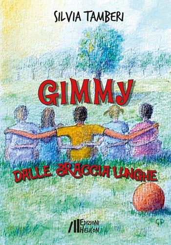 Gimmy dalle braccia lunghe - Silvia Tamberi - Libro Helicon 2020 | Libraccio.it