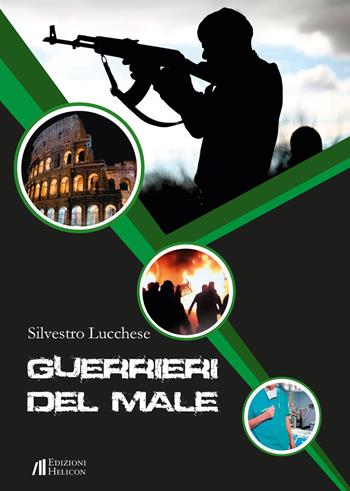 Guerrieri del male - Silvestro Lucchese - Libro Helicon 2021 | Libraccio.it
