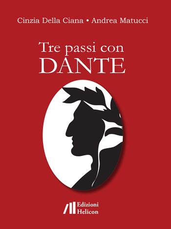 Tre passi con Dante - Cinzia Della Ciana, Andrea Matucci - Libro Helicon 2021, Le Muse | Libraccio.it