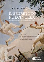 Il segreto di Pulcinella. L'incredibile storia di Leonardo Vinci