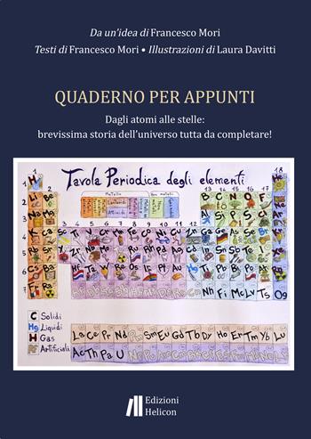 Quaderno per appunti. Dagli atomi alle stelle: brevissima storia dell'universo tutta da completare! - Francesco Mori - Libro Helicon 2021 | Libraccio.it