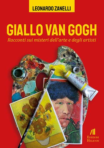 Giallo Van Gogh. Racconti sui misteri dell'arte e degli artisti - Leonardo Zanelli - Libro Helicon 2021 | Libraccio.it