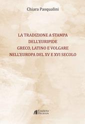 La tradizione a stampa dell'Euripide greco, latino e volgare nell'Europa del XV e XVI secolo