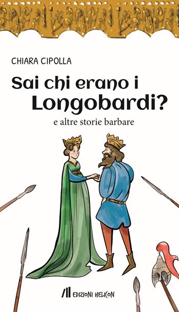 Sai chi erano i Longobardi? e altre storie barbare - Chiara Cipolla - Libro Helicon 2021 | Libraccio.it