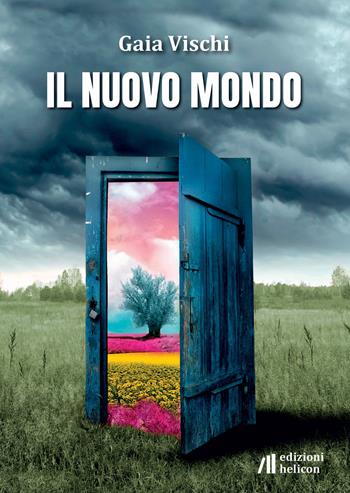 Il nuovo mondo - Gaia Vischi - Libro Helicon 2021 | Libraccio.it