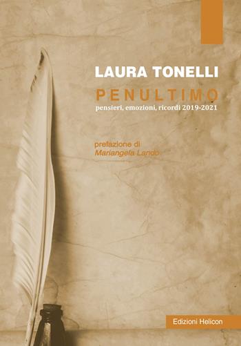Penultimo. Pensieri, emozioni, ricordi 2019-2021 - Laura Tonelli - Libro Helicon 2021 | Libraccio.it
