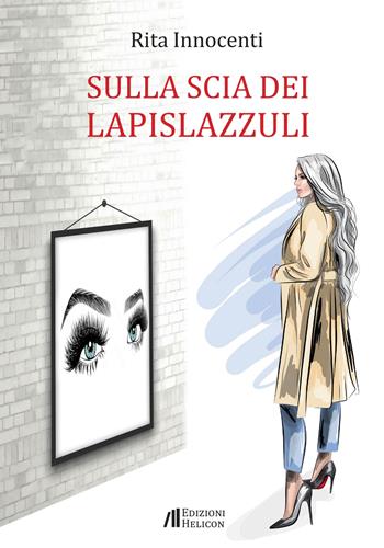 Sulla scia dei lapislazzuli - Rita Innocenti - Libro Helicon 2022, Le crete | Libraccio.it