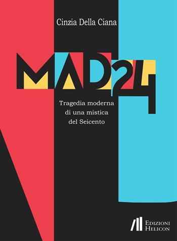 Mad 24. Tragedia moderna di una musica del Seicento - Cinzia Della Ciana - Libro Helicon 2022 | Libraccio.it