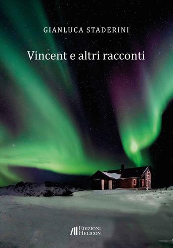 Vincent e altri racconti - Gianluca Staderini - Libro Helicon 2024 | Libraccio.it