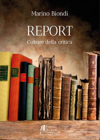 Report. Culture della critica - Marino Biondi - Libro Helicon 2022, Collana di Saggistica Le Muse | Libraccio.it