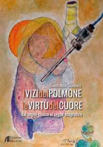 Image of I vizi del polmone. Le virtù del cuore. Dal segno clinico al segn...