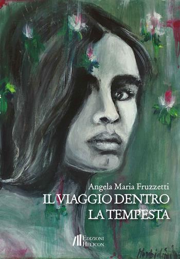 Il viaggio dentro la tempesta - Angela Maria Fruzzetti - Libro Helicon 2022, Collana di Narrativa Le Crete | Libraccio.it