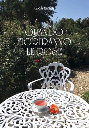 Quando fioriranno le rose - Gioia Buratti - Libro Helicon 2022 | Libraccio.it