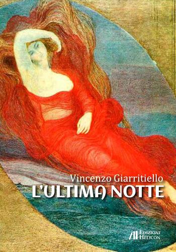 L' ultima notte - Vincenzo Giarritiello - Libro Helicon 2022 | Libraccio.it