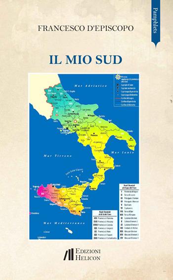 Il mio Sud - Francesco D'Episcopo - Libro Helicon 2023, Pamphlets | Libraccio.it