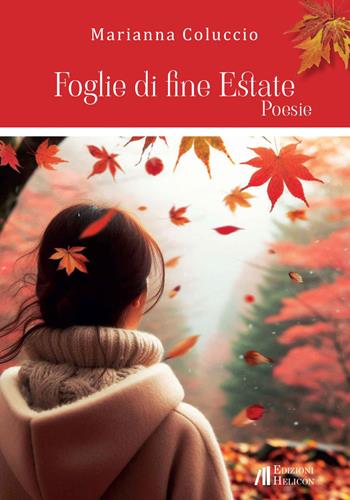 Foglie di fine estate - Marianna Coluccio - Libro Helicon 2024, Collana di poesia Le Gemme | Libraccio.it