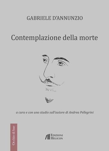 Contemplazione della morte - Gabriele D'Annunzio - Libro Helicon 2023, Occhio di bue | Libraccio.it
