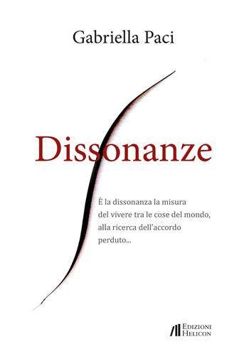 Dissonanze - Gabriella Paci - Libro Helicon 2023, Collana di Poesia Le Organze | Libraccio.it