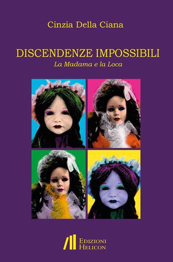 Discendenze impossibili. La Madama e la Loca - Cinzia Della Ciana - Libro Helicon 2023, Collana di Teatro Le Maschere | Libraccio.it