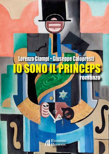 Io sono il Princeps - Lorenzo Ciampi, Giuseppe Calopresti - Libro Helicon 2023 | Libraccio.it