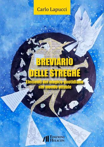 Breviario delle streghe. Elementi del magico quotidiano nel mondo attuale - Carlo Lapucci - Libro Helicon 2023 | Libraccio.it