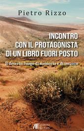 Incontro con il protagonista di un libro fuori posto. Il deserto: luogo di memoria e di incanto