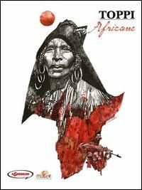 Sulle rotte dell'immaginario. Vol. 1: Africane - Sergio Toppi - Libro San Paolo Periodici 2015, Sulle rotte dell'immaginario | Libraccio.it