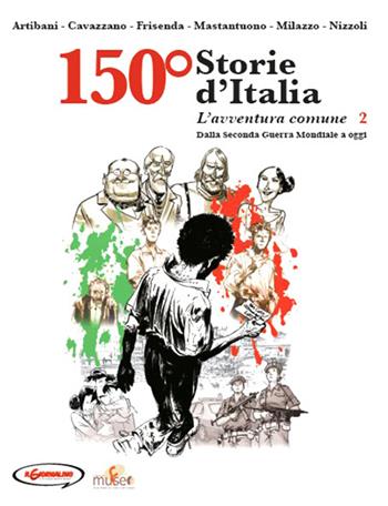 150° Storie d'Italia. Vol. 2: avventura comune. Dalla seconda guerra mondiale a oggi, L'.  - Libro San Paolo Periodici 2015, Sulle rotte dell'immaginario | Libraccio.it