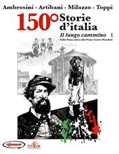 150° Storie d'Italia. Vol. 1: lungo cammino. Dalla Roma antica alla prima guerra mondiale, Il.