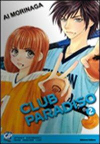 Club Paradiso. Vol. 2 - Ai Morinaga - Libro GP Manga 2010 | Libraccio.it