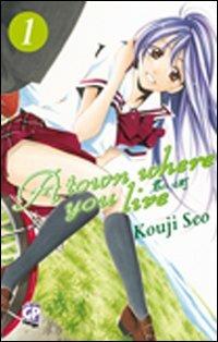 A town where you live. Vol. 1 - Kouji Seo - Libro GP Manga 2011 | Libraccio.it