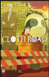 Cloth road. Vol. 5 - Hideyuki Kurata, Okama - Libro GP Manga 2011 | Libraccio.it