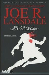 Distinti saluti, Jack lo squartatore - Joe R. Lansdale - Libro GP Manga 2011 | Libraccio.it