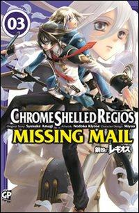 Chrome Shelled Regios. Missing Mail. Vol. 3 - Nodoka Kiyose, Shuusuke Amagi, Miyuu - Libro GP Manga 2012 | Libraccio.it