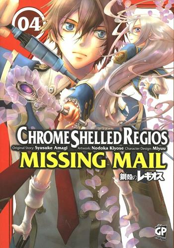 Chrome Shelled Regios. Missing Mail. Vol. 4 - Nodoka Kiyose, Shuusuke Amagi, Miyuu - Libro GP Manga 2012 | Libraccio.it