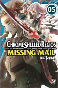 Chrome Shelled Regios. Missing Mail. Vol. 5 - Nodoka Kiyose, Shuusuke Amagi, Miyuu - Libro GP Manga 2012 | Libraccio.it