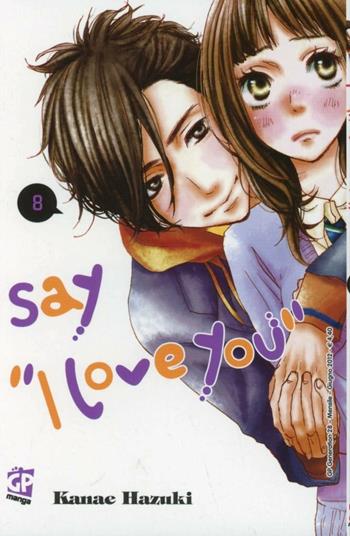 Say «I love you». Vol. 8 - Kanae Hazuki - Libro GP Manga 2012 | Libraccio.it