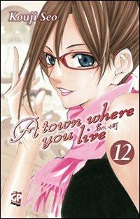 A town where you live. Vol. 12 - Kouji Seo - Libro GP Manga 2012 | Libraccio.it