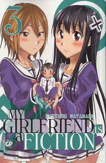 My girlfriend is a fiction. Vol. 3 - Shizumu Watanabe - Libro GP Manga 2013 | Libraccio.it