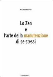 Lo Zen e l'arte della manutenzione di se tessi. Le strategie delle arti marziali al servizio della tua vita