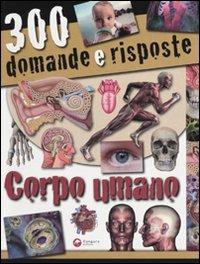 Trecento domande e risposte. Corpo umano  - Libro Canguro 2010 | Libraccio.it