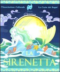 La sirenetta. Ediz. illustrata. Con CD Audio - Hans Christian Andersen - Libro Canguro 2010, Le favole della Corte dei Sogni | Libraccio.it